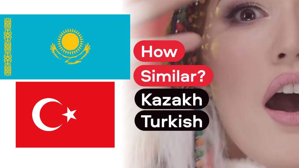 How similar? Kazakh and&nbsp;Turkish
